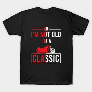 I'm not old i'm a classic T-Shirt